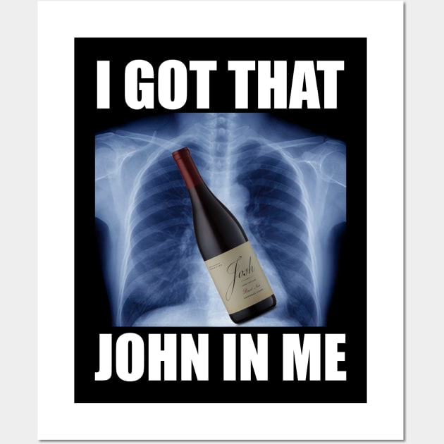 I Got That Josh Wine In Me Funny Wall Art by MakgaArt